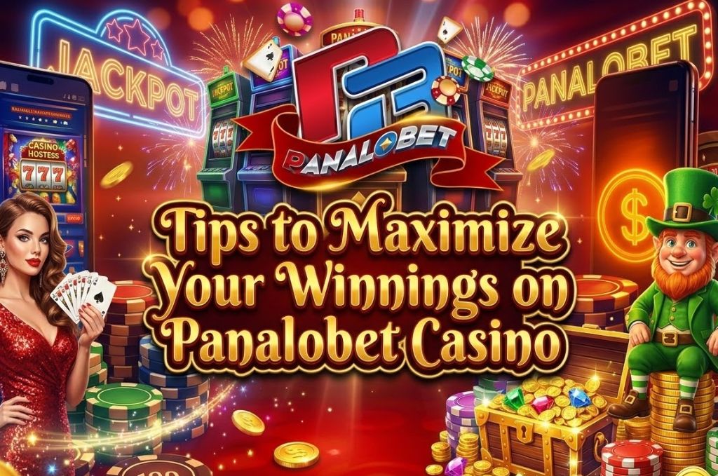 Tips to maximize your winnings on Panalobet Casino