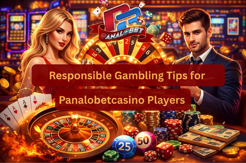 Responsible Gambling Tips for Panalobetcasino Players
