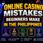 Online Casino Mistakes Beginners Make in the Philippines